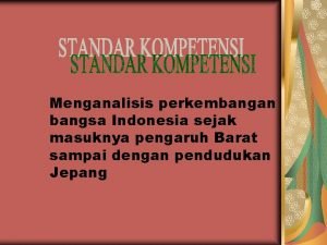 Menganalisis perkembangan bangsa Indonesia sejak masuknya pengaruh Barat