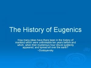 The History of Eugenics How many ideas have