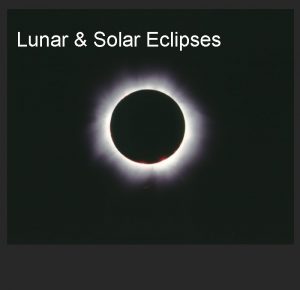 Lunar and solar eclipse