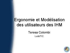 Ergonomie et Modlisation des utilisateurs des IHM Teresa