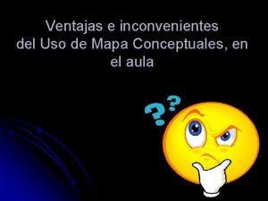 Ventajas e inconvenientes del Uso de Mapa Conceptuales