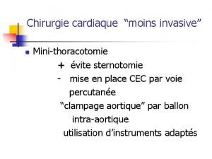 Chirurgie cardiaque moins invasive n Minithoracotomie vite sternotomie