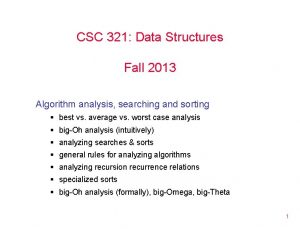CSC 321 Data Structures Fall 2013 Algorithm analysis