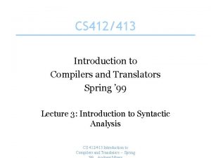 CS 412413 Introduction to Compilers and Translators Spring