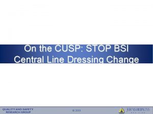 On the CUSP STOP BSI Central Line Dressing