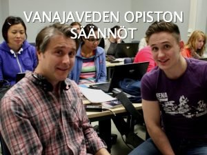 VANAJAVEDEN OPISTON SNNT TERVETULOA OPISKELEMAAN SUOMEN KIELT Kaikki