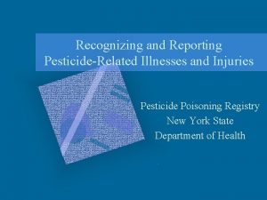 Recognizing and Reporting PesticideRelated Illnesses and Injuries Pesticide