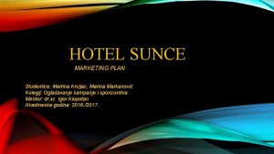 HOTEL SUNCE MARKETING PLAN Studentice Martina Kruljac Marina