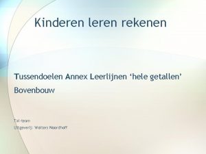 Kinderen leren rekenen Tussendoelen Annex Leerlijnen hele getallen