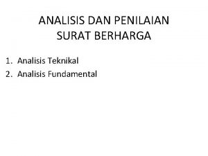 ANALISIS DAN PENILAIAN SURAT BERHARGA 1 Analisis Teknikal