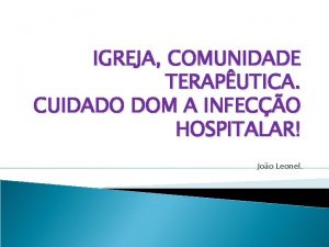 IGREJA COMUNIDADE TERAPUTICA CUIDADO DOM A INFECO HOSPITALAR