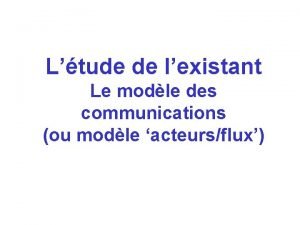 Ltude de lexistant Le modle des communications ou