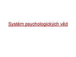 Systm psychologickch vd Psychologick vdy vdy o duevnm