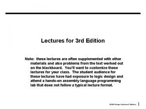 Lectures for 3 rd Edition Note these lectures