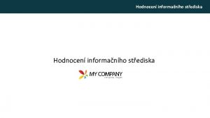 Hodnocen informanho stediska Hodnocen informanho stediska Zkladn daje