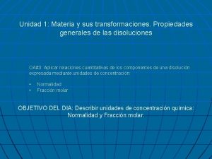 Unidad 1 Materia y sus transformaciones Propiedades generales