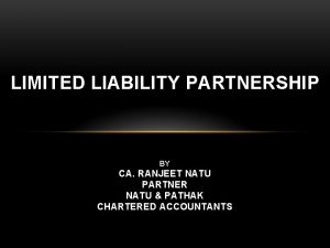 LIMITED LIABILITY PARTNERSHIP BY CA RANJEET NATU PARTNER