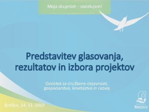 Moja skupnost sodelujem Predstavitev glasovanja rezultatov in izbora