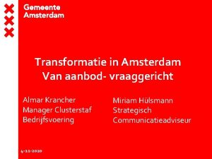 Transformatie in Amsterdam Van aanbod vraaggericht Almar Krancher