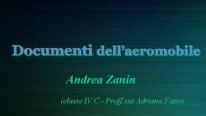 Documenti dellaeromobile Andrea Zanin classe IV C Proff