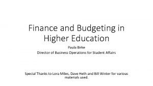 Finance and Budgeting in Higher Education Paula Birke