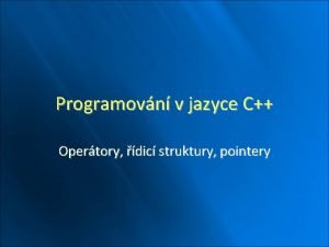 Programovn v jazyce C Opertory dic struktury pointery