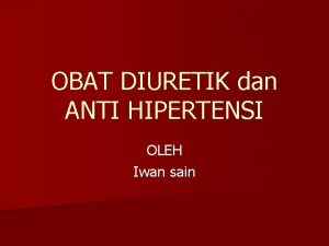 OBAT DIURETIK dan ANTI HIPERTENSI OLEH Iwan sain