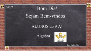 3007 Bom Dia Sejam Bemvindos ALUNOS do 9A