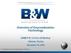 Overview of Oxycombustion Technology ASME PTC 4 5