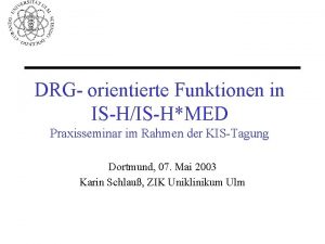 DRG orientierte Funktionen in ISHISHMED Praxisseminar im Rahmen
