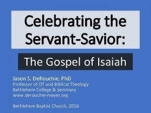 Celebrating the ServantSavior The Gospel of Isaiah Jason