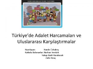 Trkiyede Adalet Harcamalar ve Uluslararas Karlatrmalar Hazrlayan Hande