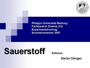 Philipps Universitt Marburg Fachbereich Chemie 15 Experimentalvortrag Sommersemester