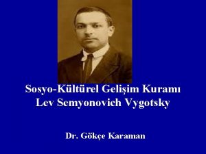 SosyoKltrel Geliim Kuram Lev Semyonovich Vygotsky Dr Gke