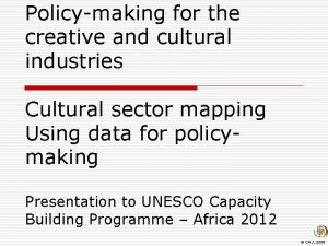 Policymaking for the creative and cultural industries Cultural