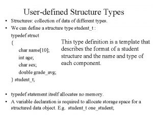 Userdefined Structure Types Structures collection of data of