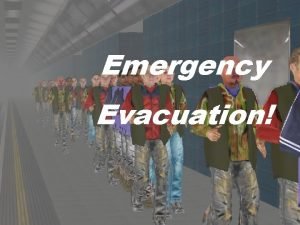 Emergency evacuation Evacuation You have just been to