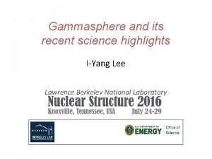 Gammasphere and its recent science highlights IYang Lee