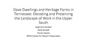 Slave Dwellings and Heritage Farms in Tennessee Decoding