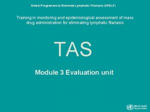 Global Programme to Eliminate Lymphatic Filariasis GPELF Training