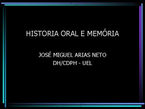 HISTORIA ORAL E MEMRIA JOS MIGUEL ARIAS NETO