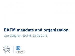 EATM mandate and organisation Lau Gatignon EATM 23
