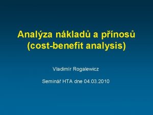 Analza nklad a pnos costbenefit analysis Vladimr Rogalewicz