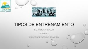 TIPOS DE ENTRENAMIENTO ED FSICA Y SALUD IV
