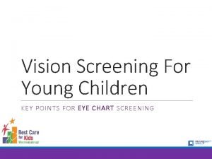 Vision Screening For Young Children KEY POINTS FOR