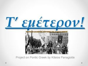 Project on Pontic Greek by Kitsios Panagiotis Some