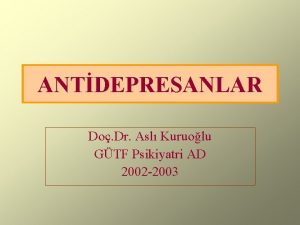 ANTDEPRESANLAR Do Dr Asl Kuruolu GTF Psikiyatri AD