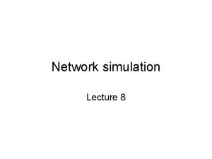 Network simulation Lecture 8 Emulation vs simulation Emulation