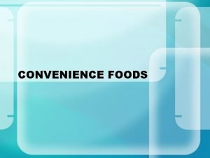 CONVENIENCE FOODS Objectives The student will Apply budgeting