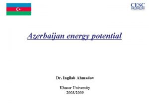 Azerbaijan energy potential Dr Ingilab Ahmadov Khazar University